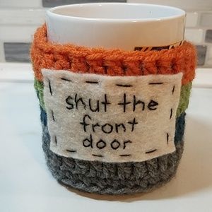 Handmade Coffee Cup Koozie "shut the front door"